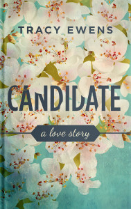 Candidate — A Love Story by Tracy Ewens